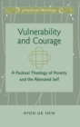 Image for Vulnerability and Courage : A Pastoral Theology of Poverty and the Alienated Self
