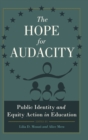 Image for The Hope for Audacity : Public Identity and Equity Action in Education