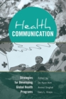 Image for Health Communication : Strategies for Developing Global Health Programs