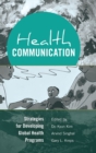 Image for Health Communication : Strategies for Developing Global Health Programs