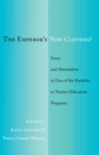 Image for The Emperor’s New Clothes? : Issues and Alternatives in Uses of the Portfolio in Teacher Education Programs