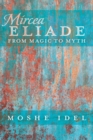Image for Mircea Eliade : From Magic to Myth