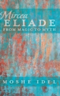 Image for Mircea Eliade : From Magic to Myth