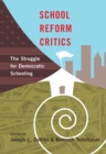 Image for School Reform Critics : The Struggle for Democratic Schooling