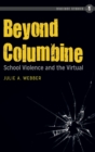 Image for Beyond Columbine : School Violence and the Virtual