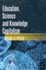 Image for Education, Science and Knowledge Capitalism : Creativity and the Promise of Openness
