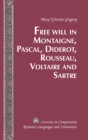 Image for Free Will in Montaigne, Pascal, Diderot, Rousseau, Voltaire and Sartre
