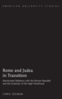 Image for Rome and Judea in Transition : Hasmonean Relations with the Roman Republic and the Evolution of the High Priesthood