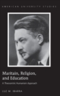 Image for Maritain, Religion, and Education : A Theocentric Humanism Approach