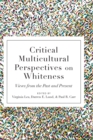 Image for Critical Multicultural Perspectives on Whiteness : Views from the Past and Present