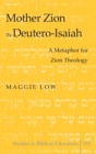 Image for Mother Zion in Deutero-Isaiah : A Metaphor for Zion Theology