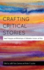 Image for Crafting Critical Stories : Toward Pedagogies and Methodologies of Collaboration, Inclusion, and Voice