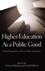 Image for Higher Education As a Public Good : Critical Perspectives on Theory, Policy and Practice