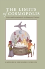 Image for The Limits of Cosmopolis : Ethics and Provinciality in the Dialogue of Cultures