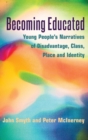 Image for Becoming educated  : young people&#39;s narratives of disadvantage, class, place, and identity