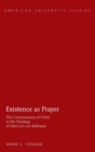 Image for Existence as Prayer : The Consciousness of Christ in the Theology of Hans Urs von Balthasar