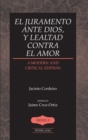 Image for El juramento ante Dios, y lealtad contra el amor : A Modern and Critical Edition- Edited by Jaime Cruz-Ortiz