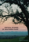 Image for Critical studies of southern place  : a reader