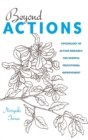 Image for Beyond Actions : Psychology of Action Research for Mindful Educational Improvement