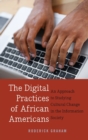Image for The Digital Practices of African Americans : An Approach to Studying Cultural Change in the Information Society
