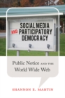 Image for Social media and participatory democracy  : public notice and the World Wide Web