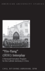 Image for «Yin-Yang» Interplay : A Renewed Formation Program for the Catholic Seminary in China