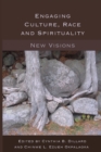 Image for Engaging Culture, Race and Spirituality : New Visions-