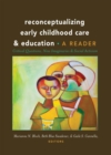 Image for Reconceptualizing early childhood care &amp; education  : a reader
