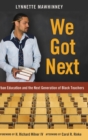 Image for We Got Next : Urban Education and the Next Generation of Black Teachers