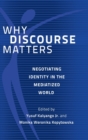 Image for Why discourse matters  : negotiating identity in the mediatized world