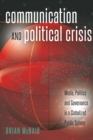 Image for Communication and political crisis  : media, politics and governance in a globalized public sphere