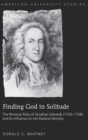 Image for Finding God in Solitude : The Personal Piety of Jonathan Edwards (1703-1758) and Its Influence on His Pastoral Ministry