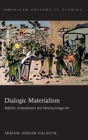Image for Dialogic Materialism : Bakhtin, Embodiment and Moving Image Art