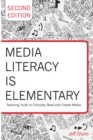 Image for Media Literacy is Elementary : Teaching Youth to Critically Read and Create Media- Second Edition