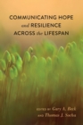 Image for Communicating Hope and Resilience Across the Lifespan