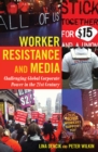 Image for Worker Resistance and Media : Challenging Global Corporate Power in the 21st Century