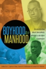 Image for Boyhood to Manhood : Deconstructing Black Masculinity through a Life Span Continuum
