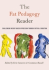 Image for The fat pedagogy reader  : challenging weight-based oppression through critical education