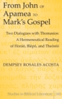 Image for From John of Apamea to Mark’s Gospel : Two Dialogues with Thomasios: A Hermeneutical Reading of Horao, Blepo, and Theoreo