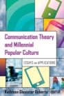 Image for Communication theory and millennial popular culture  : essays and applications