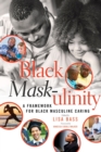 Image for Black mask-ulinity  : a framework for Black masculine caring
