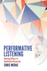 Image for Performative Listening : Hearing Others in Qualitative Research