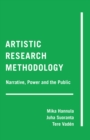 Image for Artistic Research Methodology : Narrative, Power and the Public