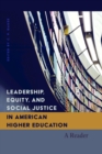 Image for Leadership, Equity, and Social Justice in American Higher Education