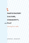 Image for Participatory culture, community, and play  : learning from Reddit