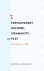 Image for Participatory culture, community, and play  : learning from Reddit