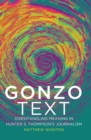Image for Gonzo Text : Disentangling Meaning in Hunter S. Thompson&#39;s Journalism