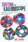 Image for Shifting the kaleidoscope  : returned Peace Corps volunteer educators&#39; insights on culture shock, identity &amp; pedagogy