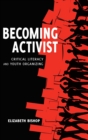 Image for Becoming Activist : Critical Literacy and Youth Organizing