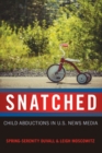 Image for Snatched : Child Abductions in U.S. News Media